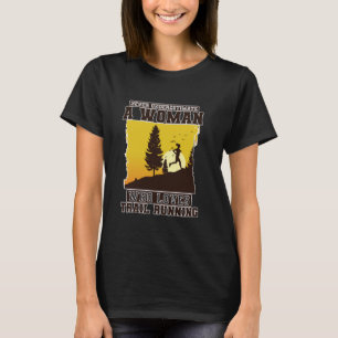 Never Underestimate a Woman Who Loves Trail Runnin T-Shirt