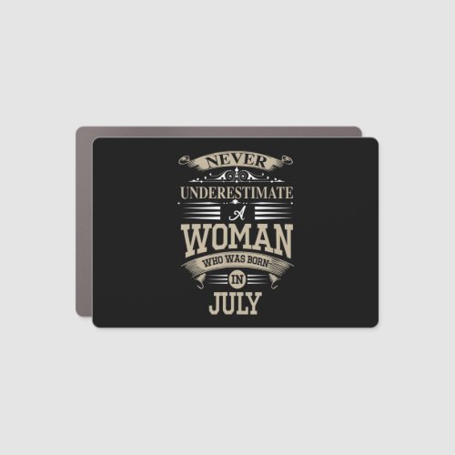 Never Underestimate A Woman Who Was Born In July N Car Magnet