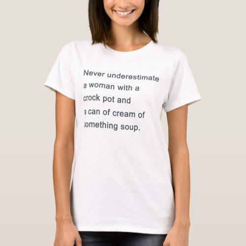 Never Underestimate A Woman With A Crock Pot Funny T_Shirt