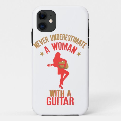 Never Underestimate A Woman With a Guitar product iPhone 11 Case