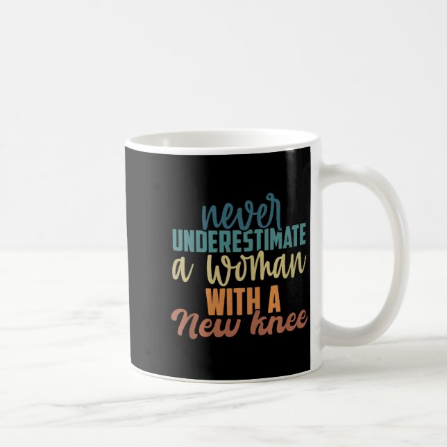 Never Underestimate A Woman With A New Knee Replac Coffee Mug (Right)