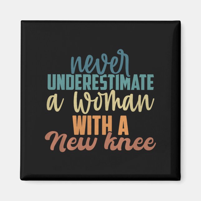Never Underestimate A Woman With A New Knee Replac Magnet (Front)