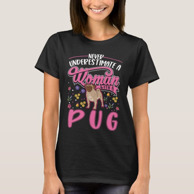 Never underestimate a woman with a Pug T-Shirt (Front)