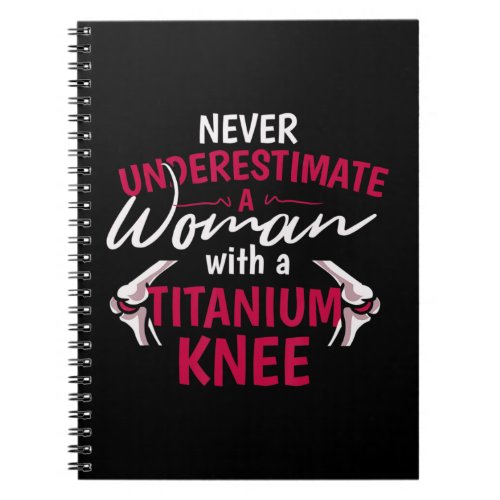 Never Underestimate A Woman With A Titanium Knee S Notebook