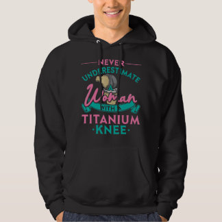 Never Underestimate A Woman With A Titanium Knee T Hoodie