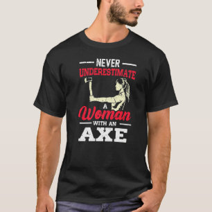 Never Underestimate A Woman With An Axe Target Thr T-Shirt