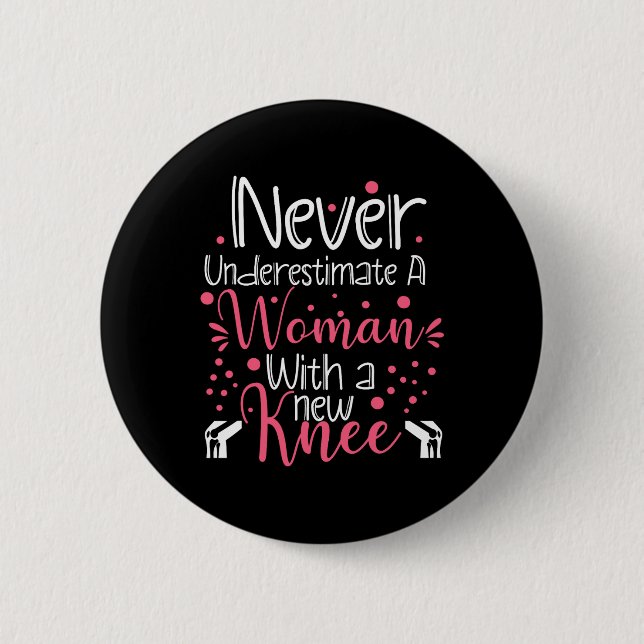 Never Underestimate A Women New Knee Broken Knee S Button (Front)