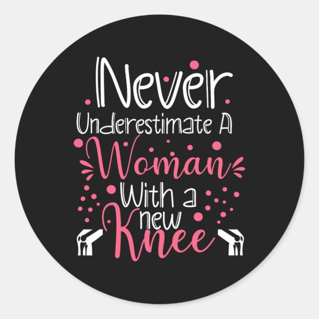 Never Underestimate A Women New Knee Broken Knee S Classic Round Sticker (Front)