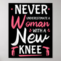 Never Underestimate A Women New Knee Replacement S