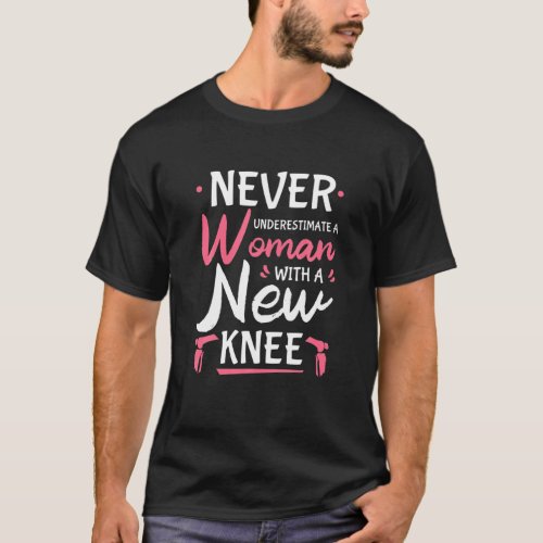 Never Underestimate A Women New Knee Replacement S T_Shirt