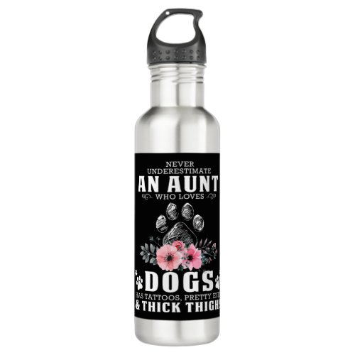 never underestimate an aunt who loves dogs has tat stainless steel water bottle