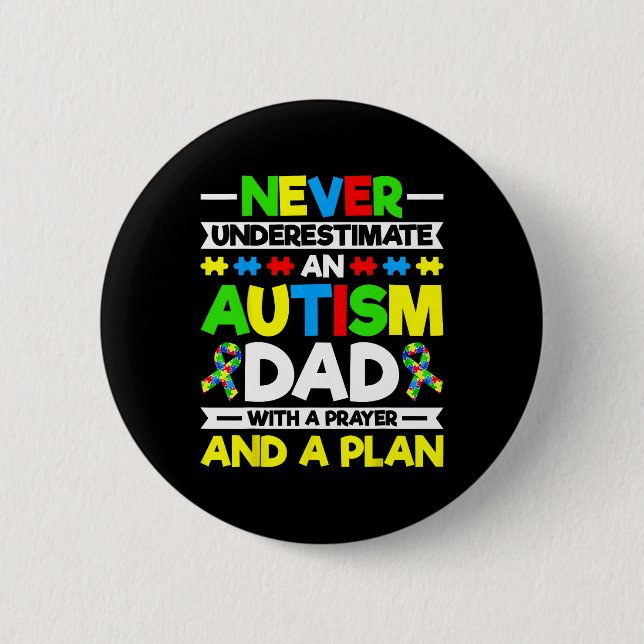 Never Underestimate An Autism Dad - Autism Awarene Button (Front)