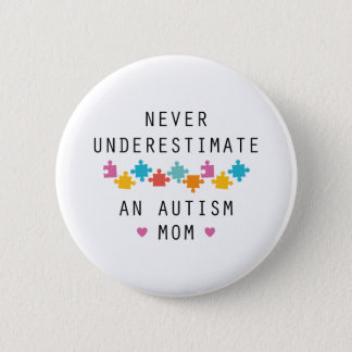 Never Underestimate An Autism Mom Button
