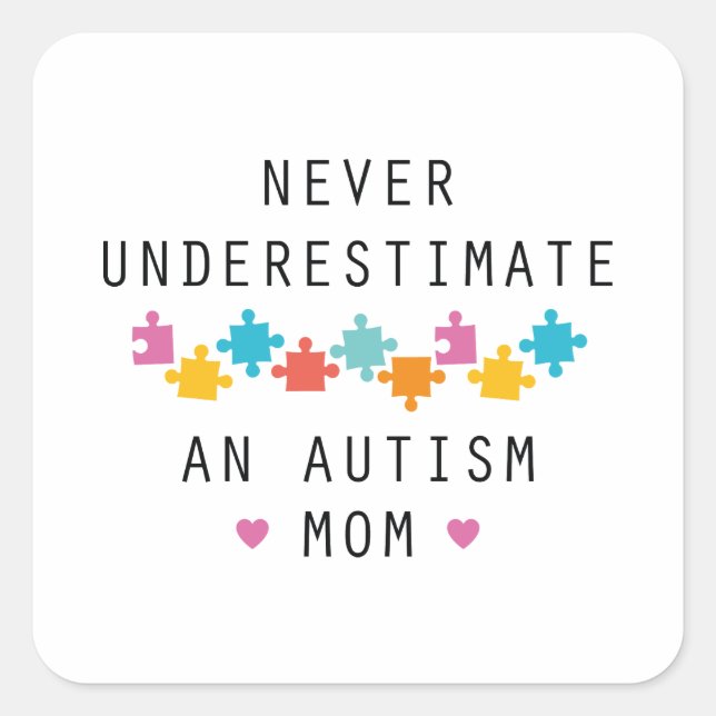 Never Underestimate An Autism Mom Square Sticker (Front)