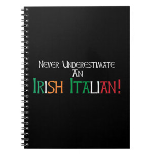 Never Underestimate An Irish Italian Proud Heritag Notebook