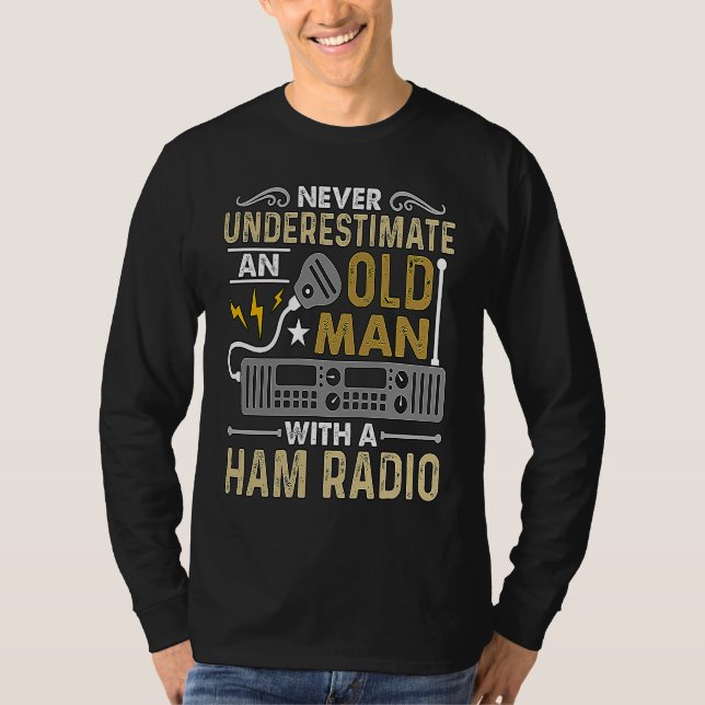 Never Underestimate An Old Amateur Radio Operator  T-Shirt (Front)