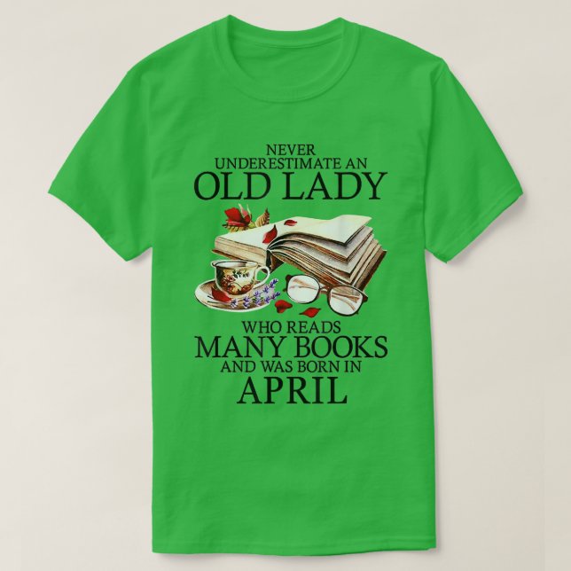 Never Underestimate An Old April Lady Who Reads Ma T-Shirt (Design Front)