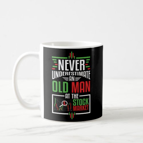 Never Underestimate An Old At The Stock Market Coffee Mug