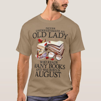 Never Underestimate An Old August Lady Who Reads M T-Shirt