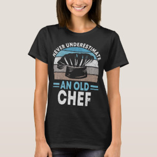 Never underestimate an old Chef Coat Cooking Cook T-Shirt