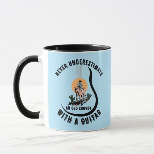 Never Underestimate an Old Cowboy With a Guitar  Mug