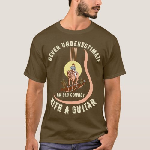 Never Underestimate an Old Cowboy With a Guitar T_Shirt