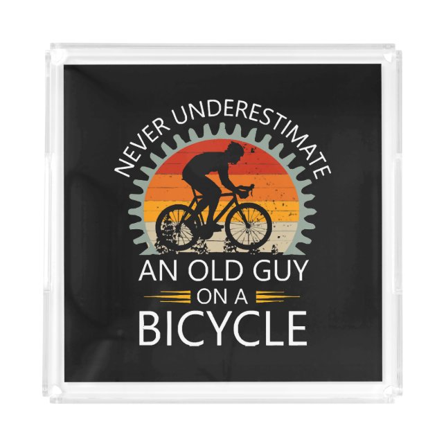  Never Underestimate An Old Guy On A Bicycle  Acrylic Tray (Front)