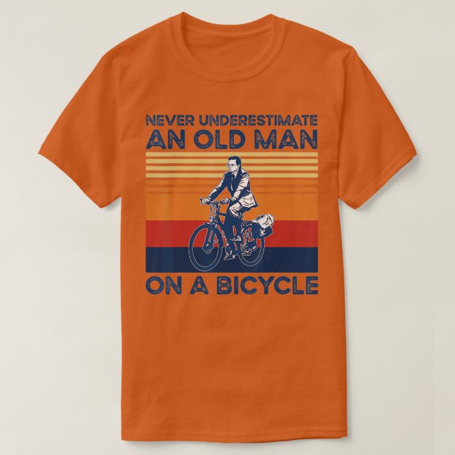 Never Underestimate An Old Guy On A Bicycle Cyclin T-Shirt (Design Front)