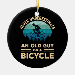 Never Underestimate An Old Guy On A Bicycle Funny Ceramic Ornament