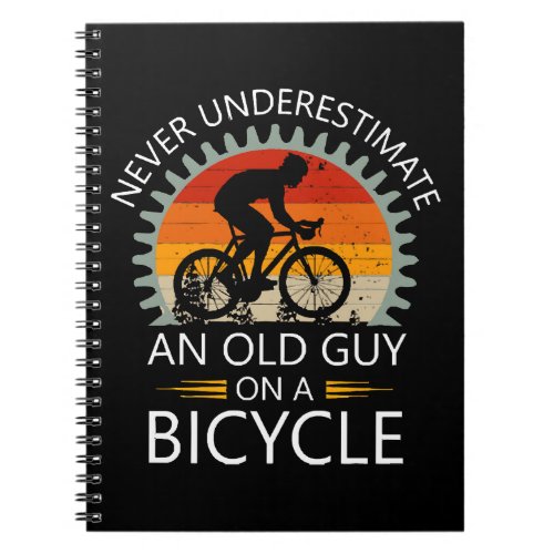  Never Underestimate An Old Guy On A Bicycle Notebook
