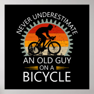 Never Underestimate An Old Guy On A Bicycle Poster