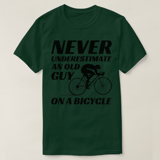 Never Underestimate An Old Guy on a Bicycle  T-Shirt (Design Front)