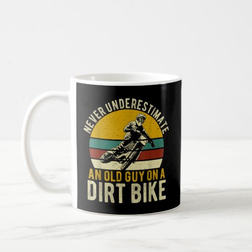 Never Underestimate An Old Guy on a Dirt Bike  Coffee Mug