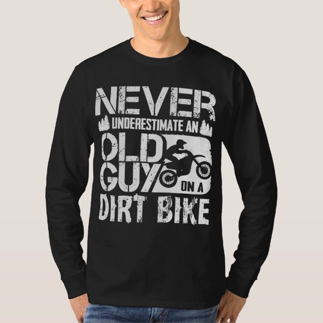 Never Underestimate An Old Guy On A Dirt Bike - Fu T-Shirt (Front)