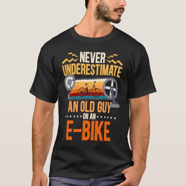 Never Underestimate An Old Guy On An E Bike  Bikin T-Shirt (Front)