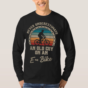 Never Underestimate An Old Guy On An E-Bike Biking T-Shirt