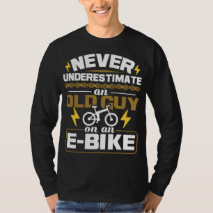 Never Underestimate An Old Guy On An E-Bike Electr T-Shirt