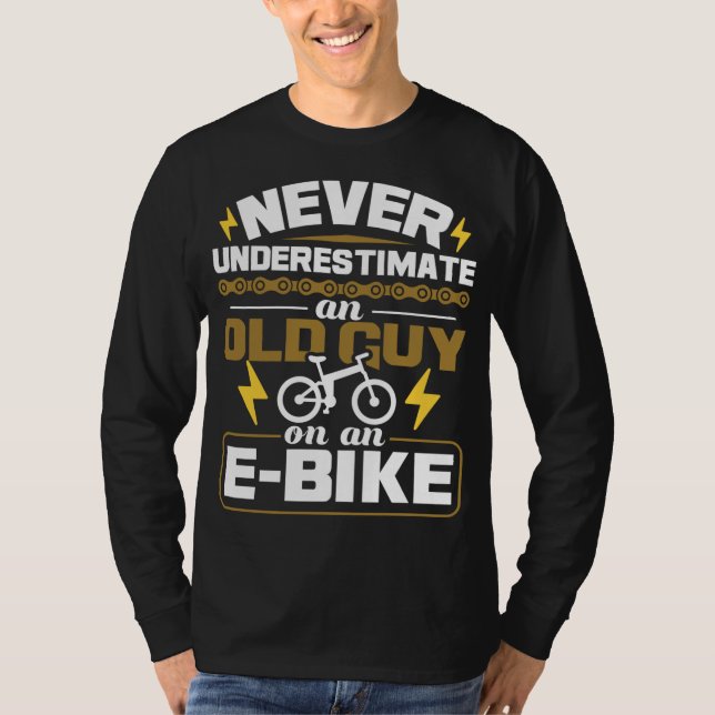 Never Underestimate An Old Guy On An E-Bike Electr T-Shirt (Front)