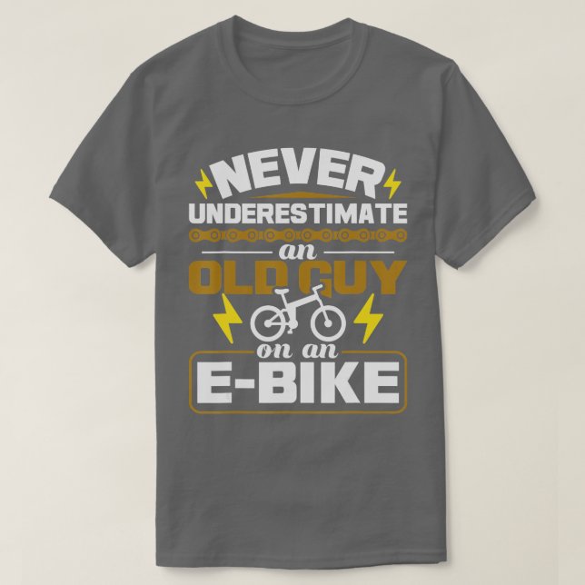 Never Underestimate An Old Guy On An EBike Electri T-Shirt (Design Front)
