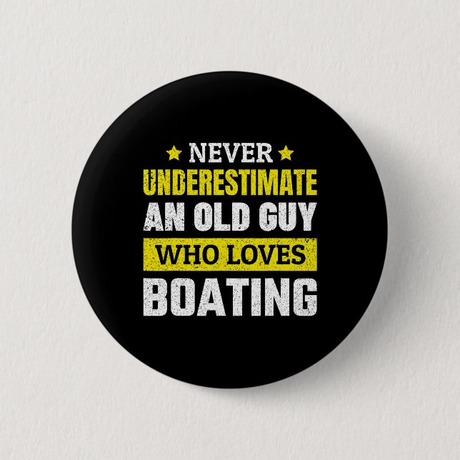 Never Underestimate An Old Guy Who Loves Boating F Button (Front)