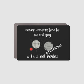 Never Underestimate an Old Guy with Petanque Boule Car Magnet