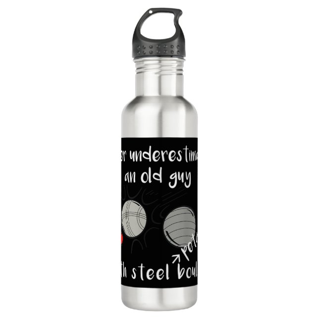 Never Underestimate an Old Guy with Petanque Boule Stainless Steel Water Bottle (Front)