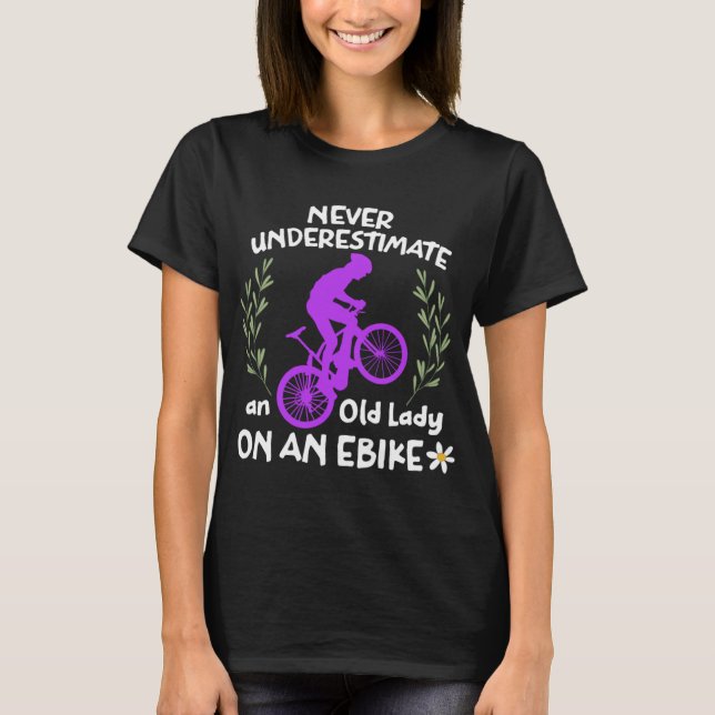 Never Underestimate an Old Lady on an Ebike Funny  T-Shirt (Front)