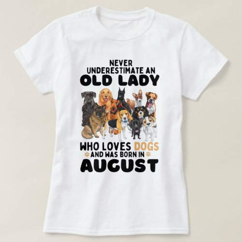 Never Underestimate An Old Lady Who Loves Dogs  T_Shirt