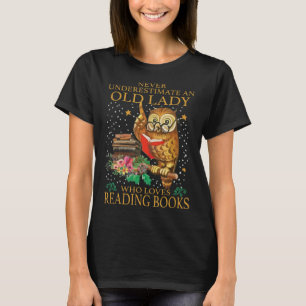 Never Underestimate An Old Lady Who Loves Reading T-Shirt