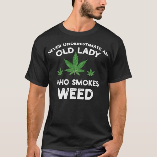 Never Underestimate An Old Lady Who Smokes Weed  T_Shirt