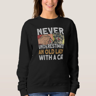 Never Underestimate An Old Lady With A Cat  Cat  C Sweatshirt