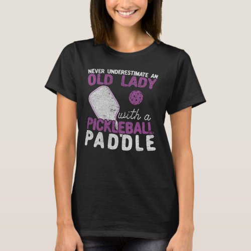 Never Underestimate An Old Lady with a Pickleball T_Shirt