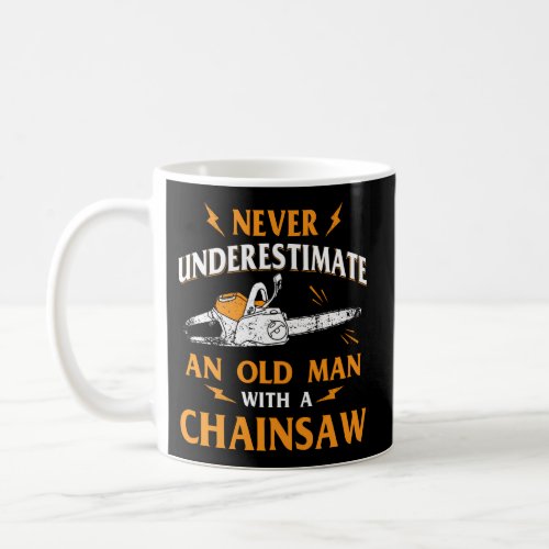 Never Underestimate An Old Lumberjack Chainsaw Log Coffee Mug