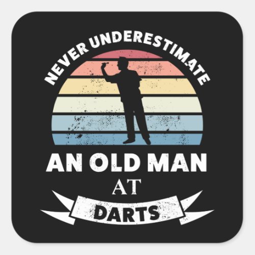 Never Underestimate an Old Man at Darts Square Sticker